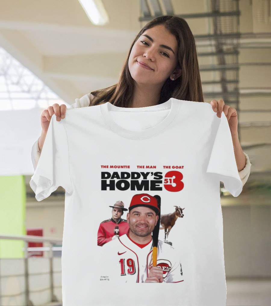 Daddy's Home 513 The Mountie The Man The Goat Cincy Shirts 19 T-Shirt