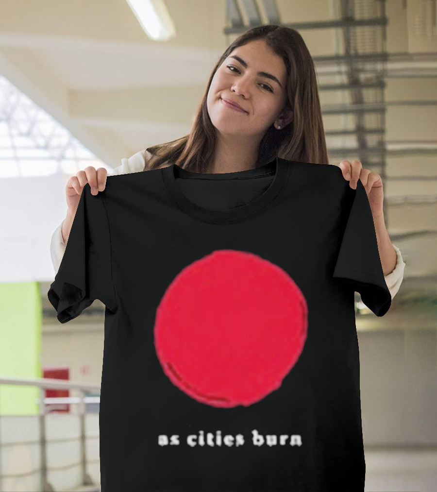 As Cities Burn Red Sun T-Shirt
