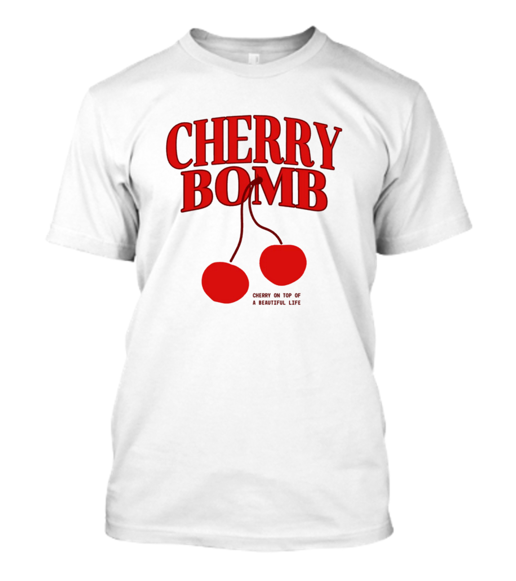 Cherry Bomb Cherry On Top Of A Sweetful Life T-Shirt