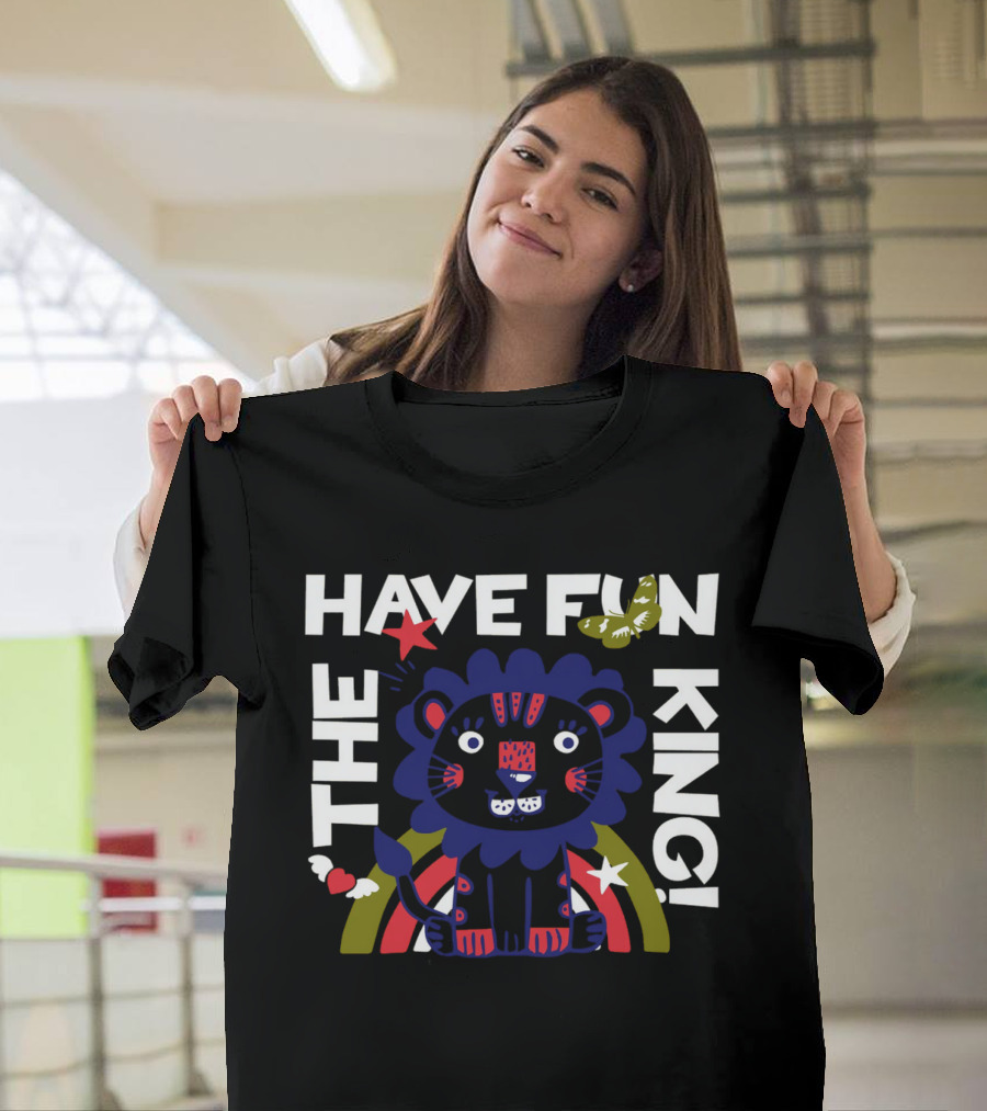 THE HAVE FUN KING T-Shirt