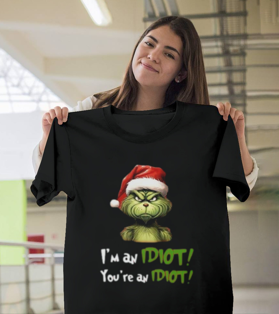Grinch Santa Hat I'm an Idiot You're an Idiot Christmas T-Shirt
