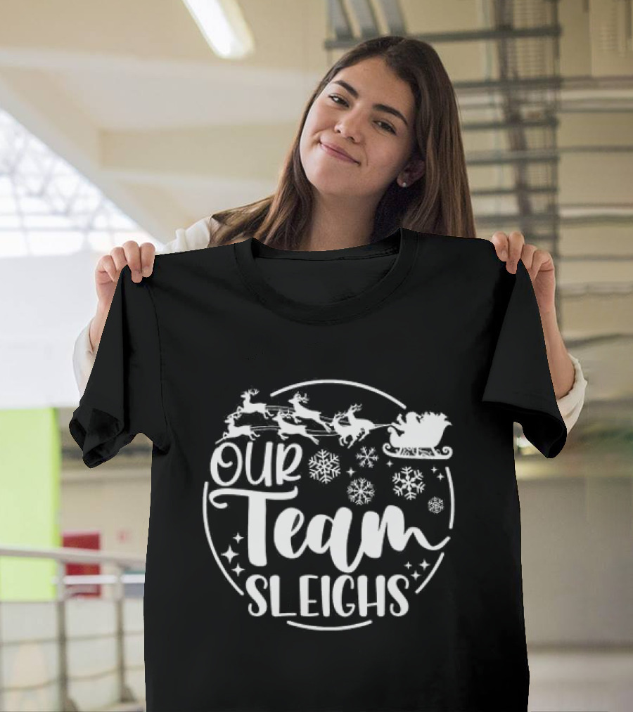 Our Team Sleighs Christmas Santa Reindeer Snowflakes T-Shirt