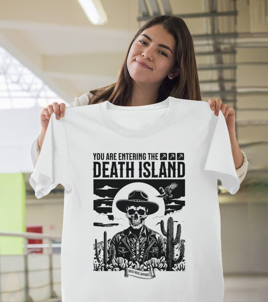 You Are Entering The Death Island Wild West T-Shirt