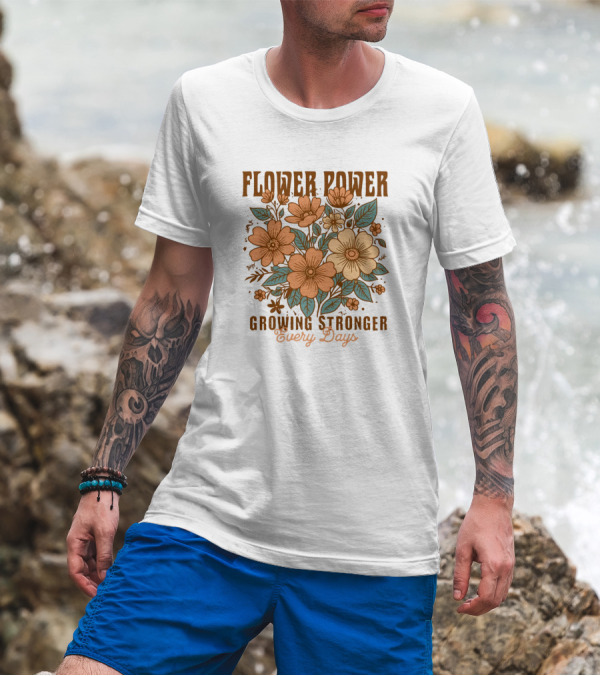 Flower Power Growing Stronger Every Day T-Shirt