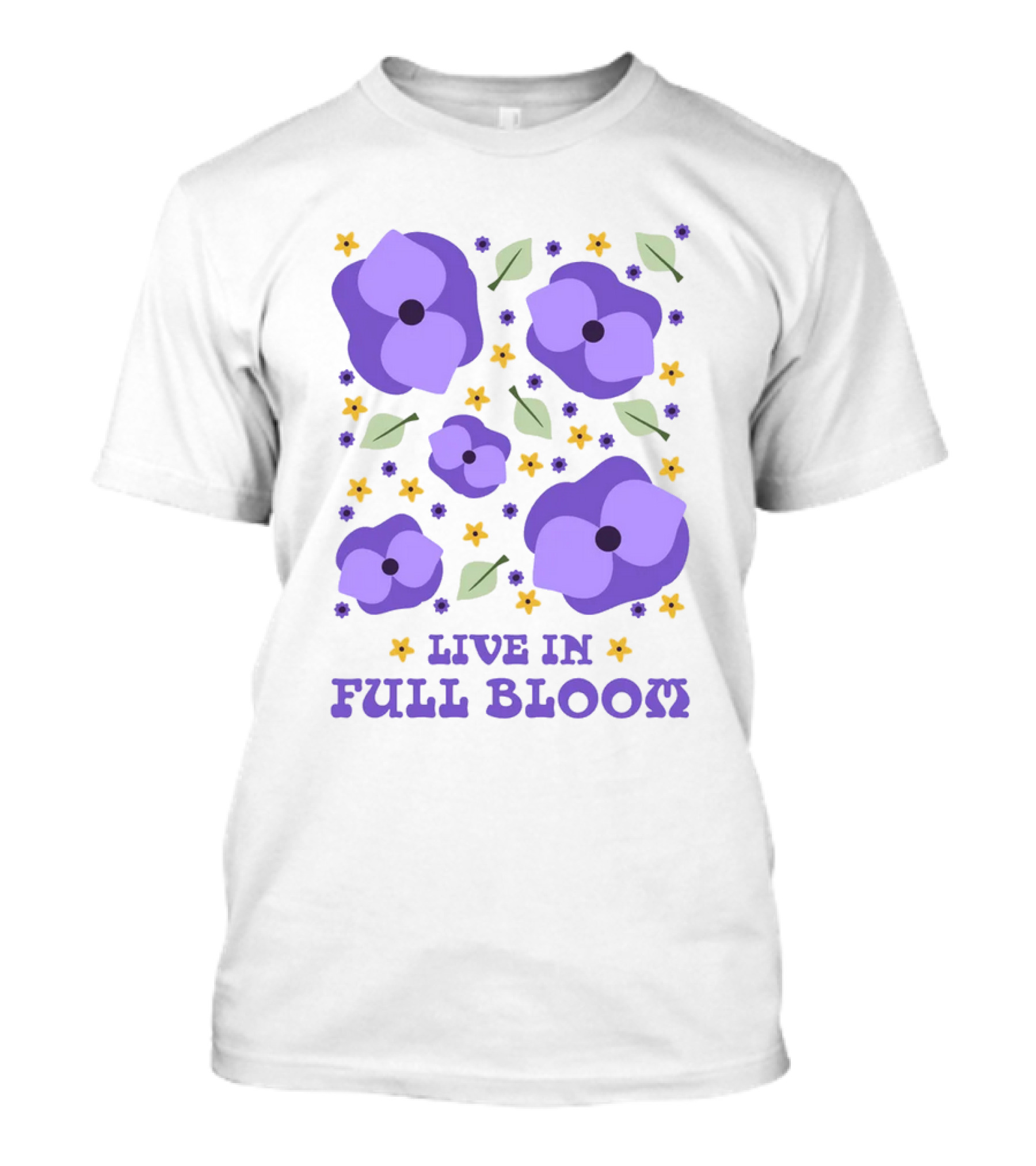 Live IN Full Bloom Flowers And Leaves T-Shirt