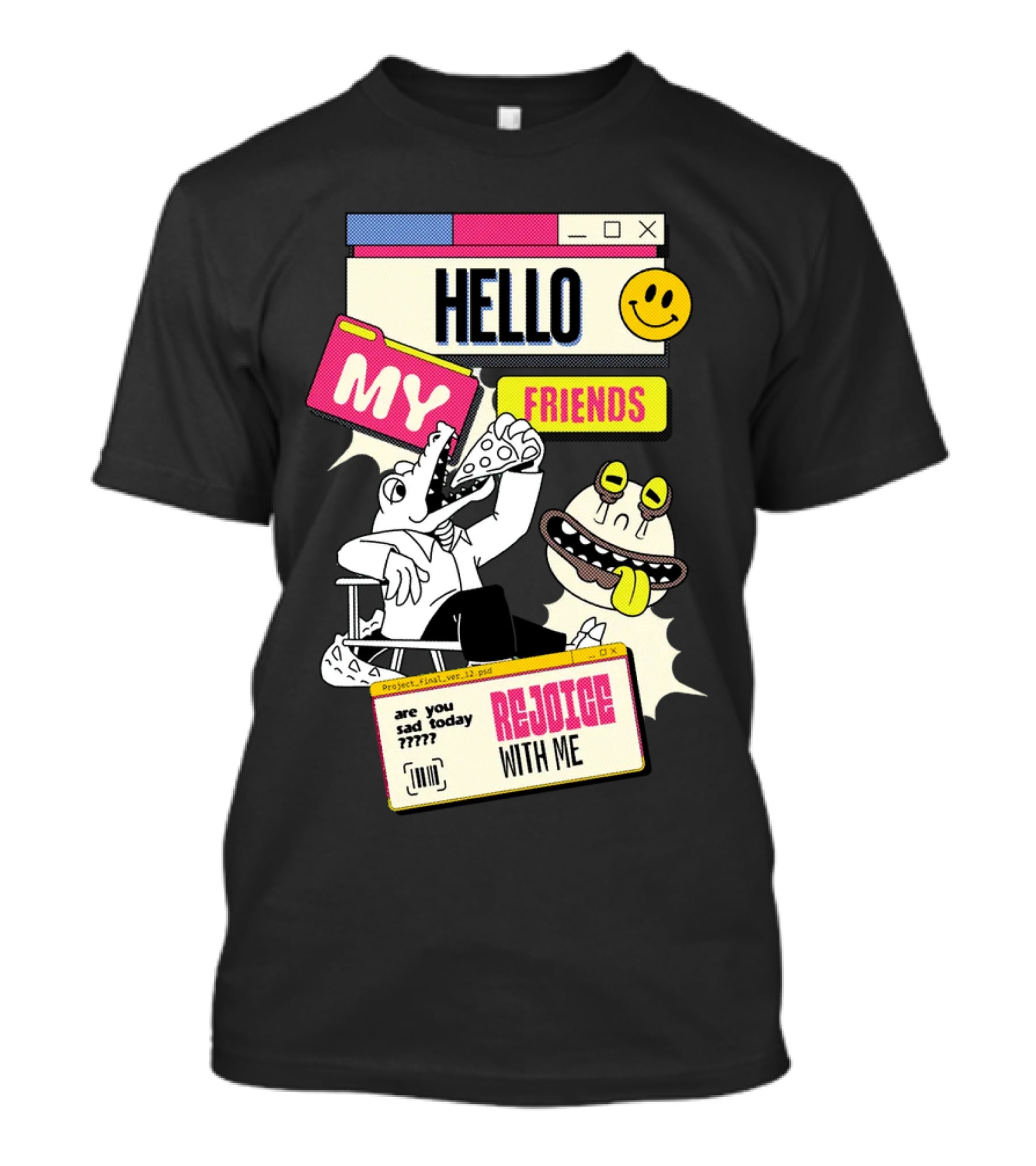 Hello My Friends Are You Sad Today Rejoice With Me T-Shirt