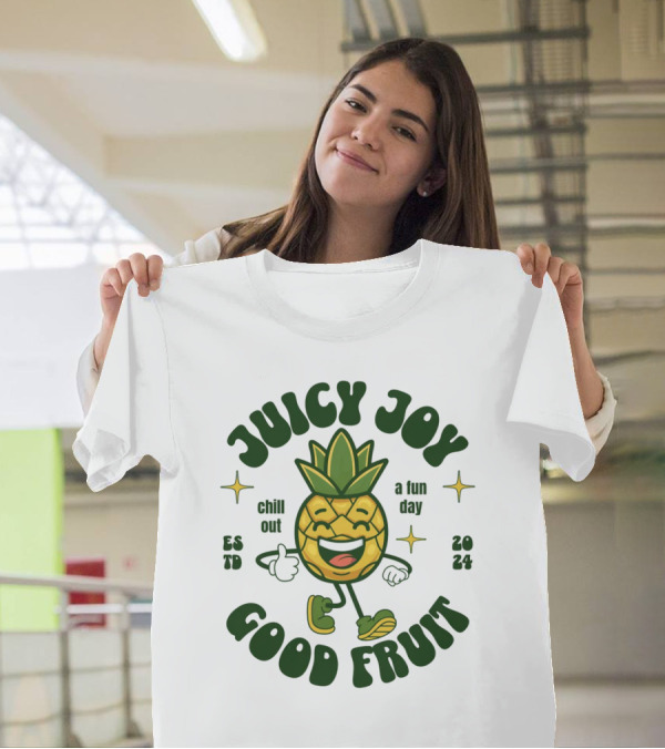 JUICY JOY GOOD FRUIT CHILL OUT A FUN DAY T-Shirt