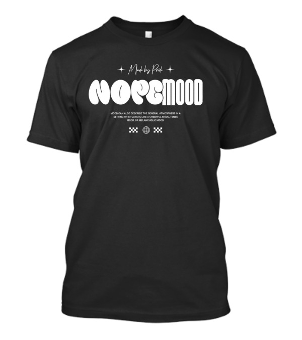 Made By Pride Nope Mood Fun Tense Melancholic Cheerful General Atmosphere T-Shirt
