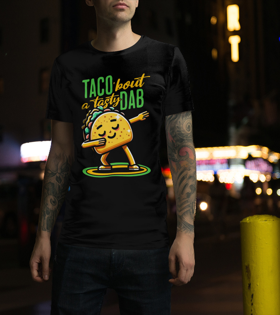 Taco 'Bout A Tasty Dab With Smiling Dancing Taco T-Shirt