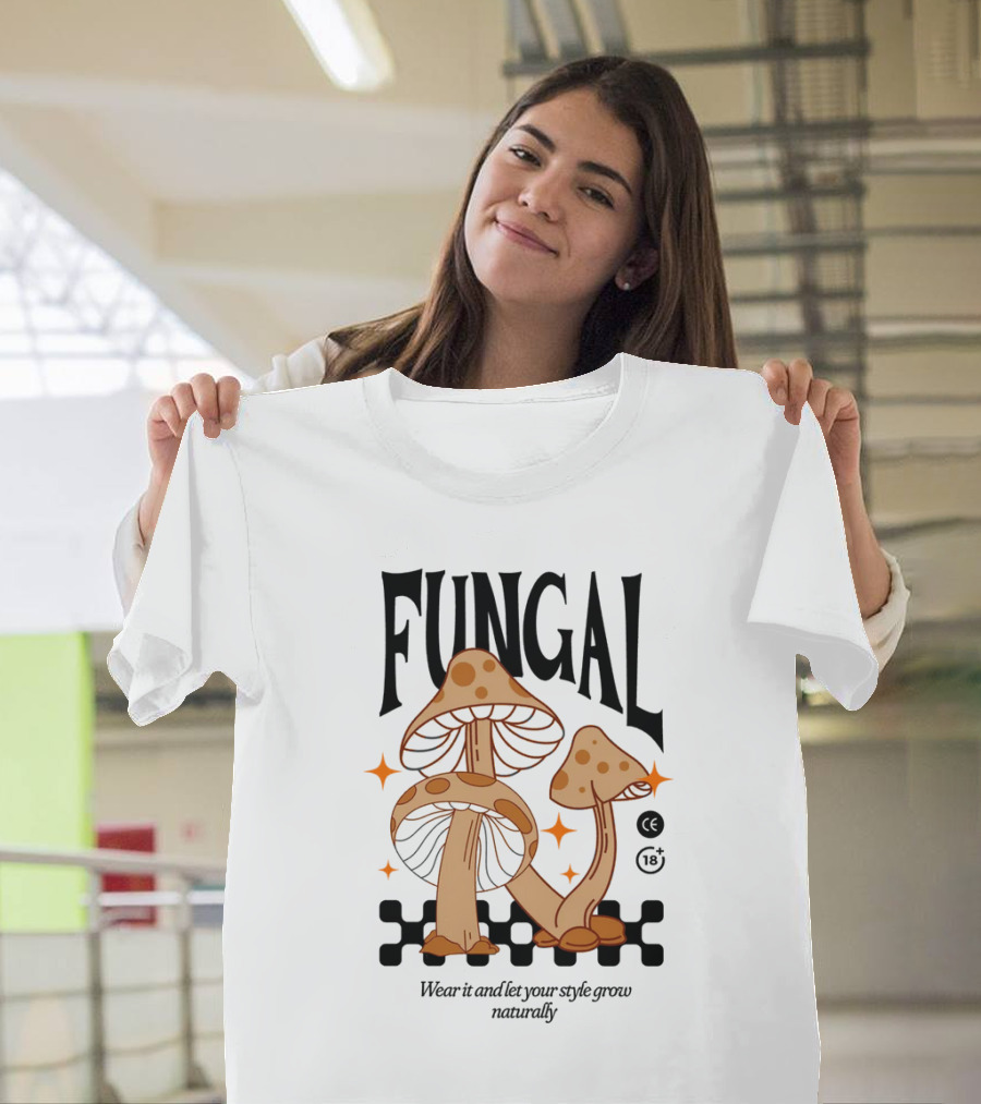 Fungal Wear It and Let Your Style Grow Naturally CE 18+ T-Shirt