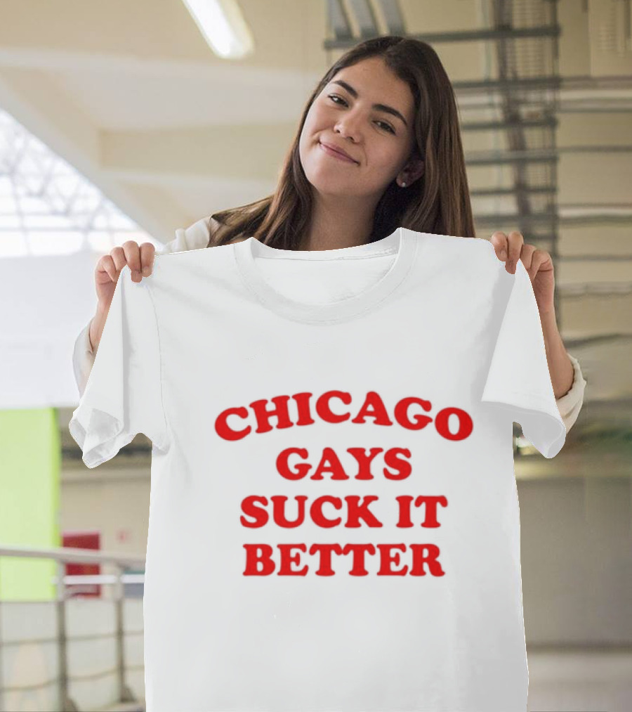 Chicago Gays Suck It Better T-Shirt