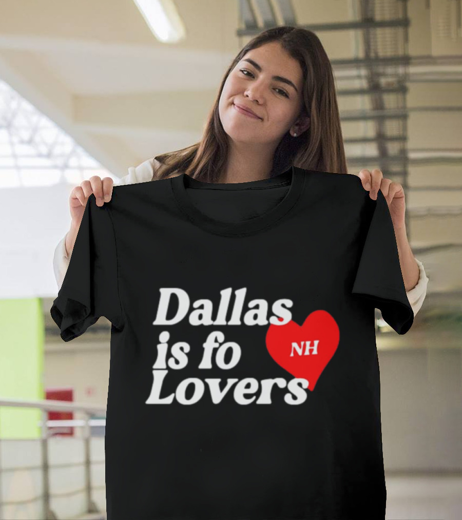 Dallas Is Fo Lovers NH Heart T-Shirt