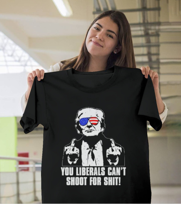 Donald Trump You Liberals Can't Shoot For Shit American Flag Sunglasses Middle Finger T-Shirt