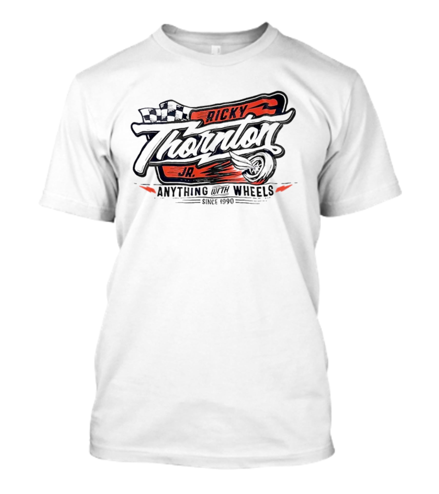 Ricky Thornton Jr Anything With Wheels Racing Theme Since 1990 T-Shirt