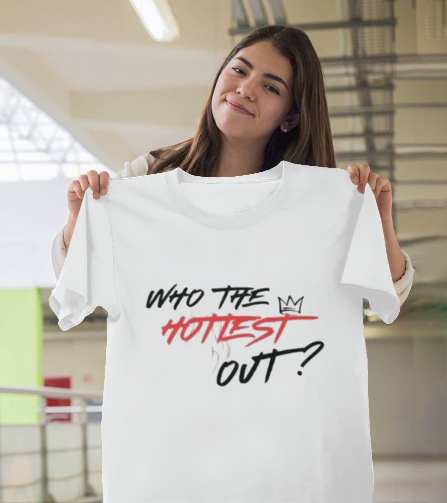 Who The Hottest Out Crown T-Shirt