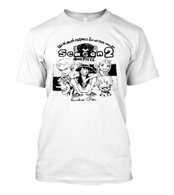 With Much Respect For All That You Do Season 2 One Piece Eiichiro Oda Art Featuring Iconic Characters T-Shirt