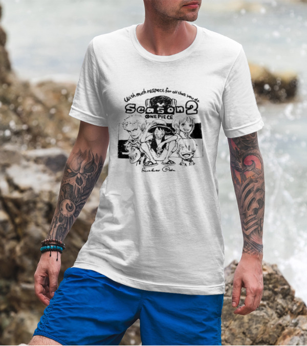 With Much Respect For All That You Do Season 2 One Piece Eiichiro Oda Art Featuring Iconic Characters T-Shirt