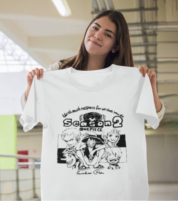 With Much Respect For All That You Do Season 2 One Piece Eiichiro Oda Art Featuring Iconic Characters T-Shirt