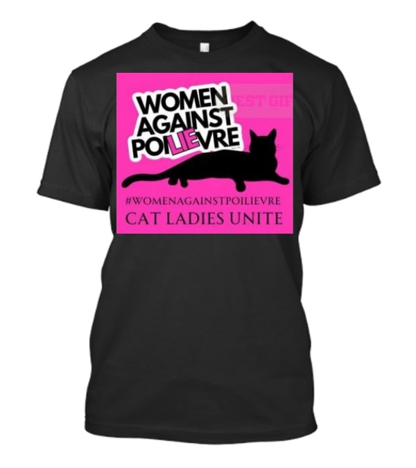 Women Against Poilievre Cat Ladies Unite #WomenAgainstPoilievre T-Shirt