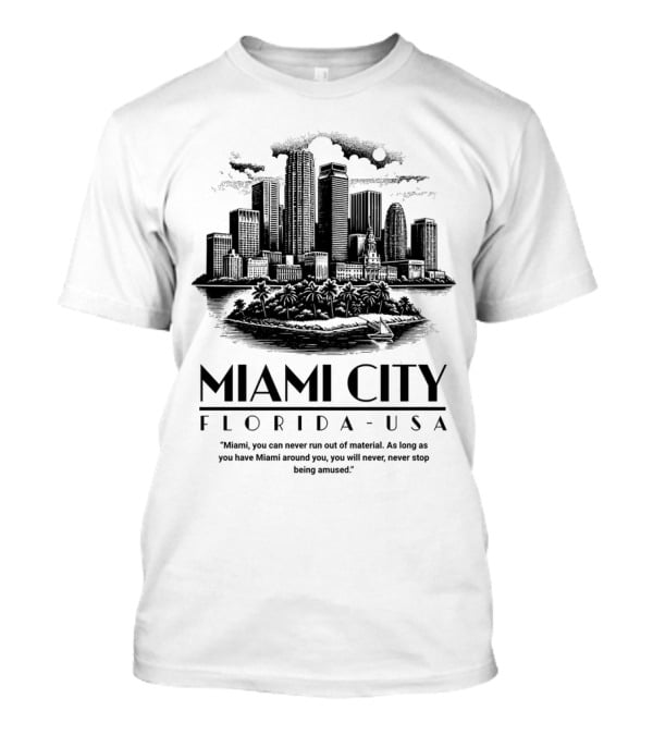 Miami City Florida USA Skyline As Long As You Have Miami Around You T-Shirt
