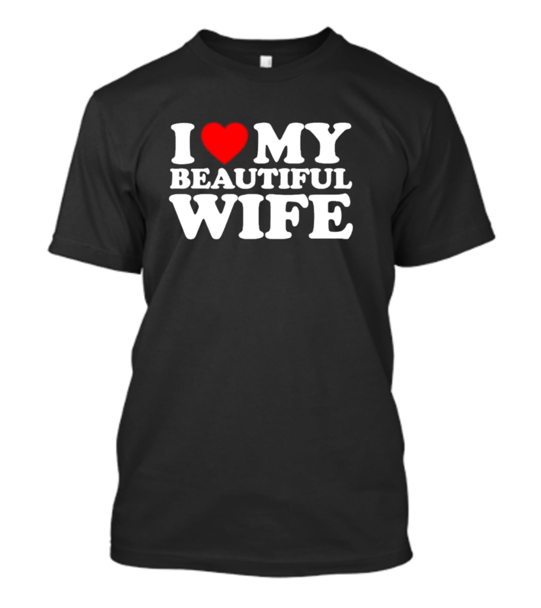 I Love My Beautiful Wife T-Shirt