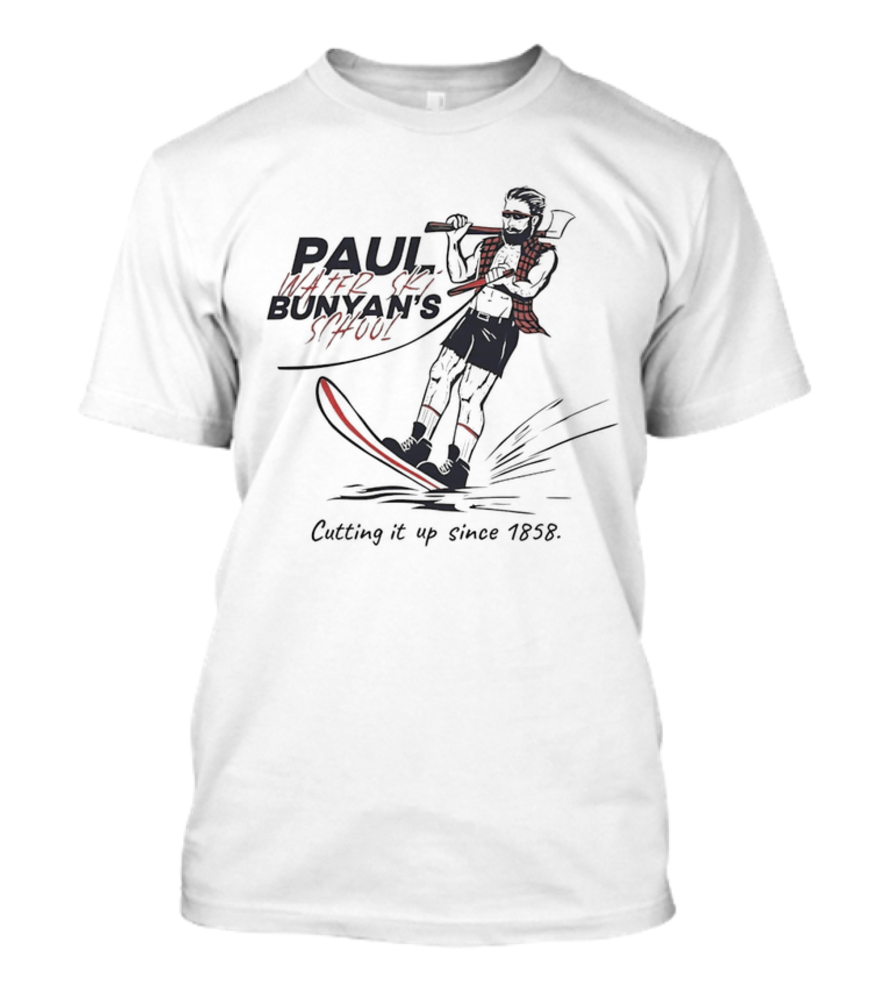 Paul Water Ski Bunyan's School Cutting It Up Since 1858 T-Shirt