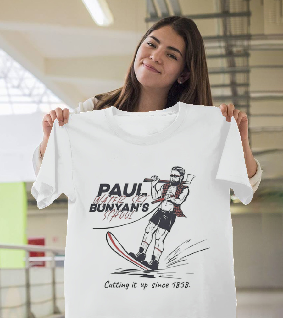 Paul Water Ski Bunyan's School Cutting It Up Since 1858 T-Shirt