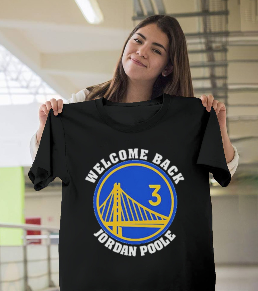 Welcome Back Jordan Poole Golden State Warriors Logo 3 T-Shirt