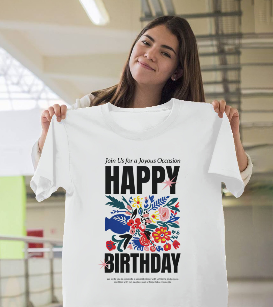 Join Us For A Joyous Occasion Happy Birthday With Colorful Floral Bouquet T-Shirt