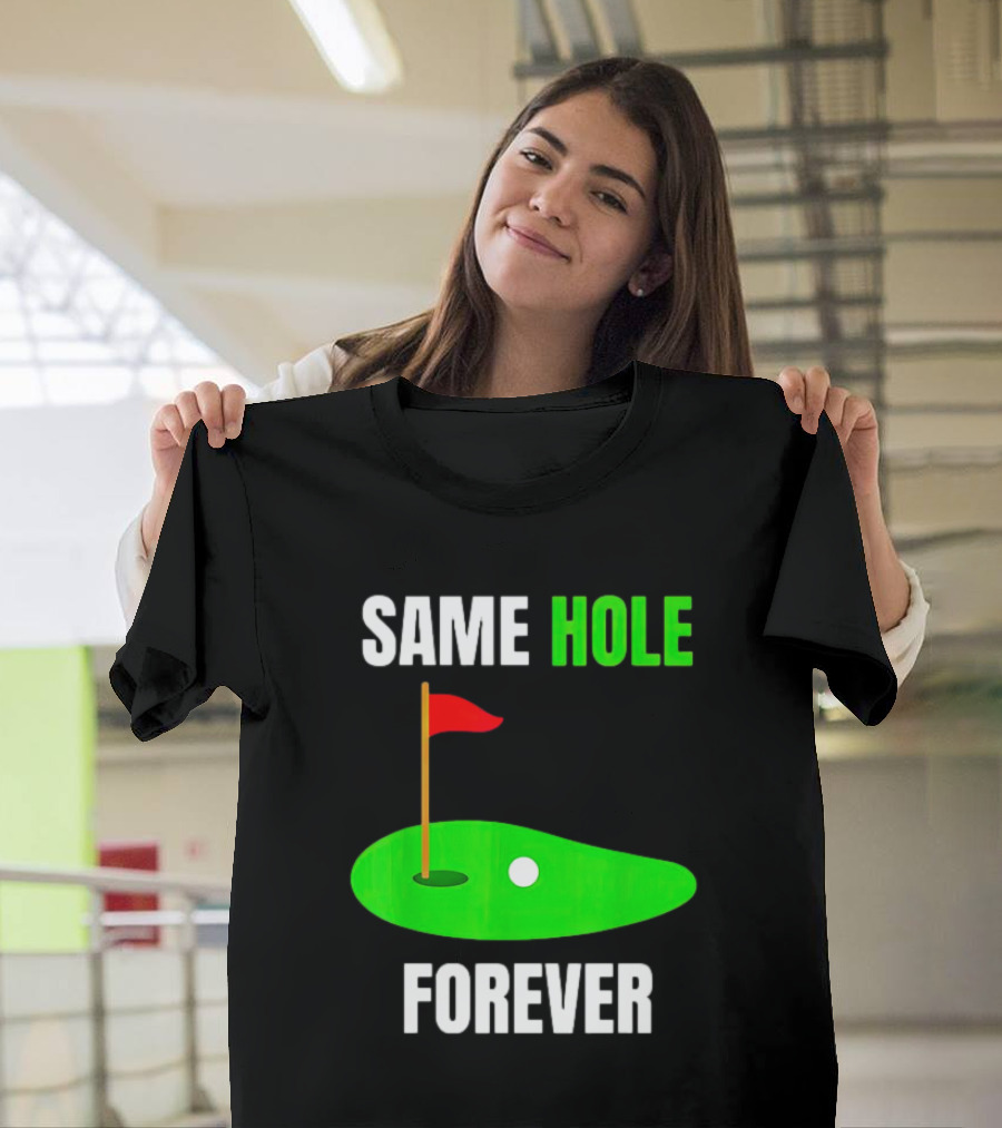 Same Hole Forever Golf Flag Putting Green T-Shirt