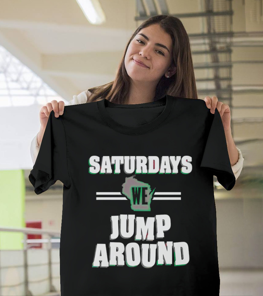 Saturdays We Jump Around Wisconsin Football College Game Day T-Shirt