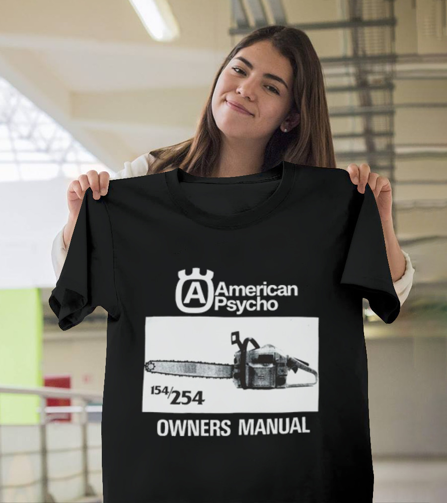 American Psycho Owners Manual Chainsaw 154/254 T-Shirt