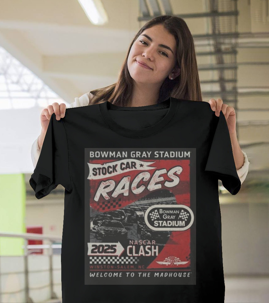Bowman Gray Stadium Stock Car Races 2025 NASCAR Clash Welcome to the Madhouse Winston-Salem NC T-Shirt