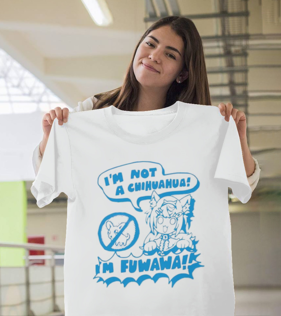 I’m Not A Chihuahua I’m Fuwawa Anime Character T-Shirt