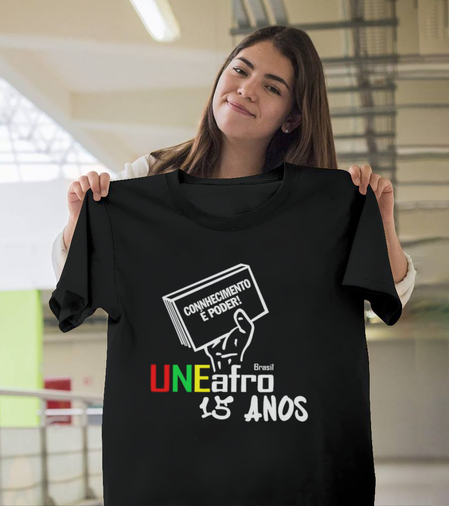 Connhecimento É Poder Uneafro Brasil 15 Anos T-Shirt