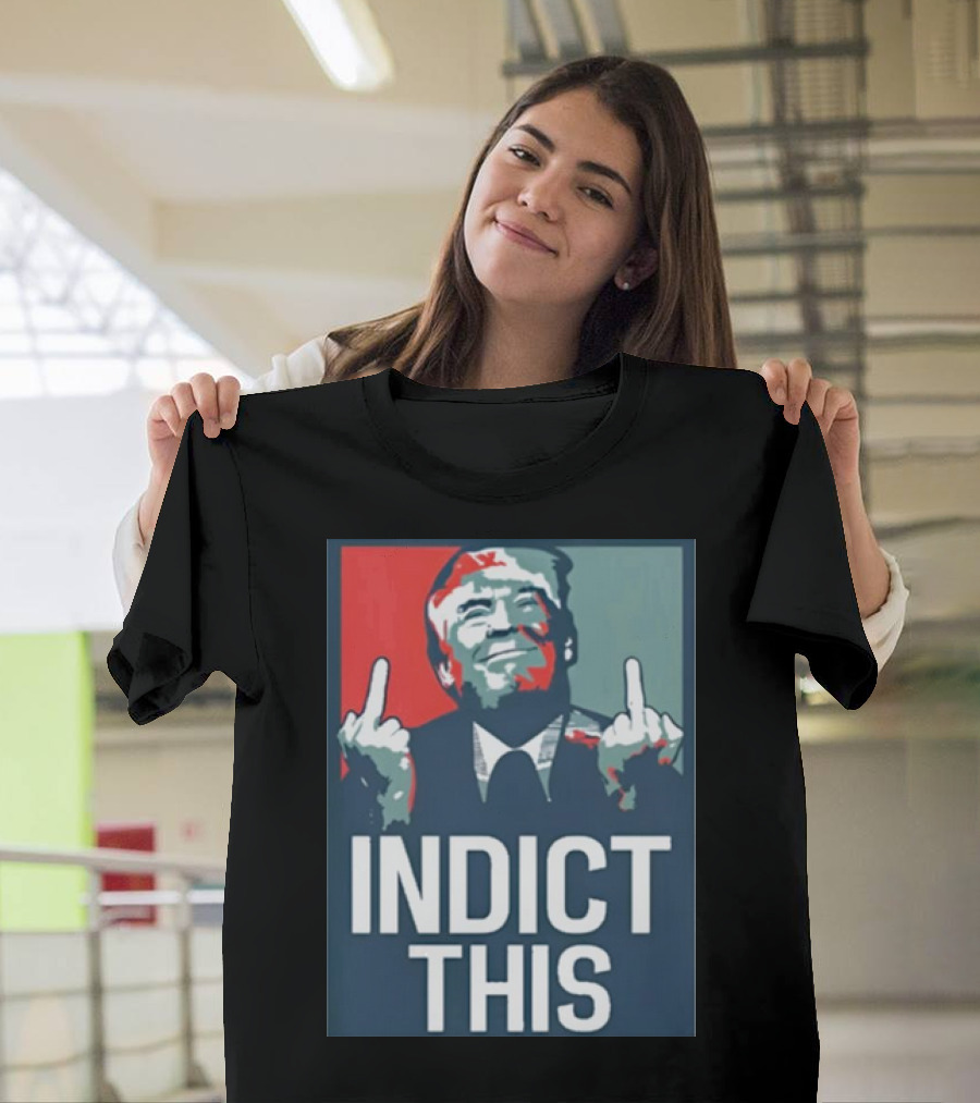 Indict This Trump Middle Fingers T-Shirt