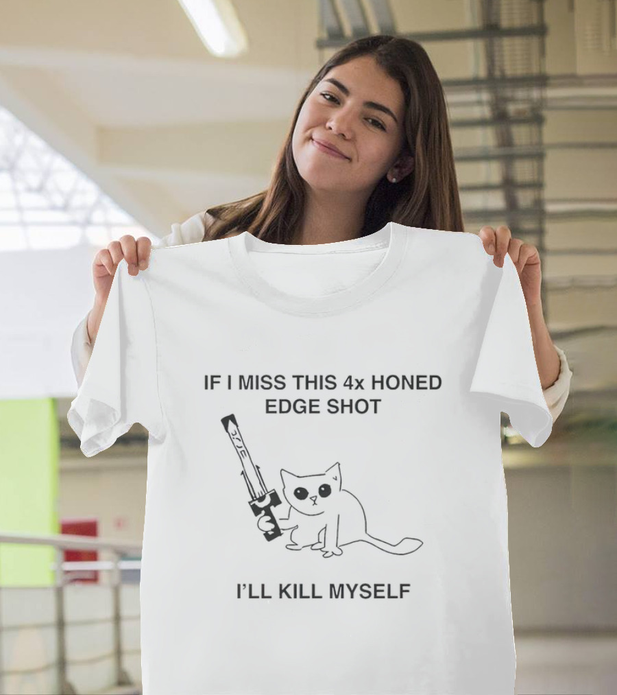 If I Miss This 4X Honed Edge Shot I'll Kill Myself Cat with Sword T-Shirt