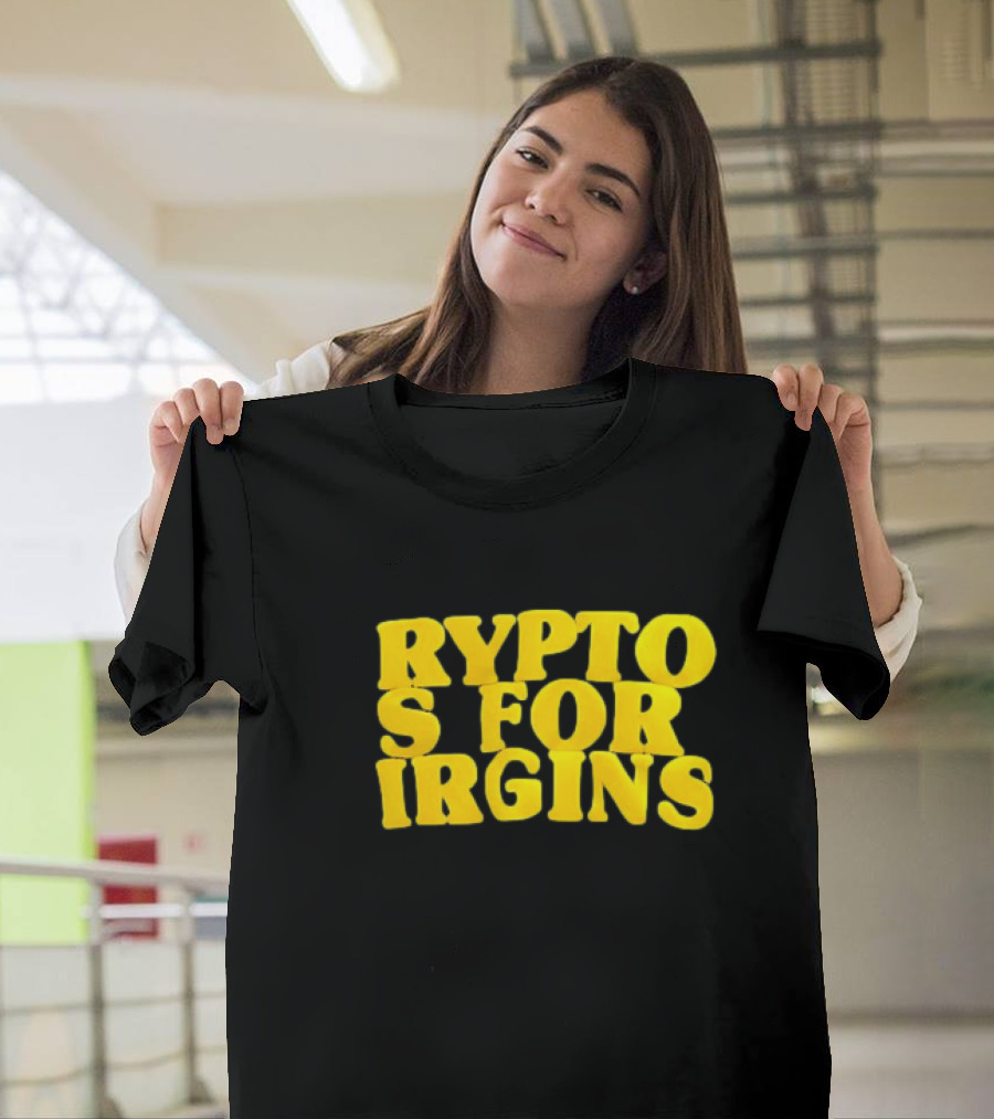 Crypto S For Irgins T-Shirt