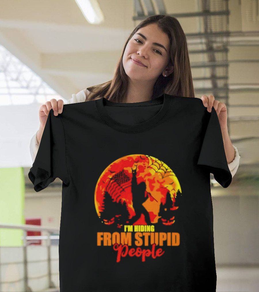 I'm Hiding from Stupid People Bigfoot Halloween Moon Web Jack-o'-Lanterns Forest T-Shirt