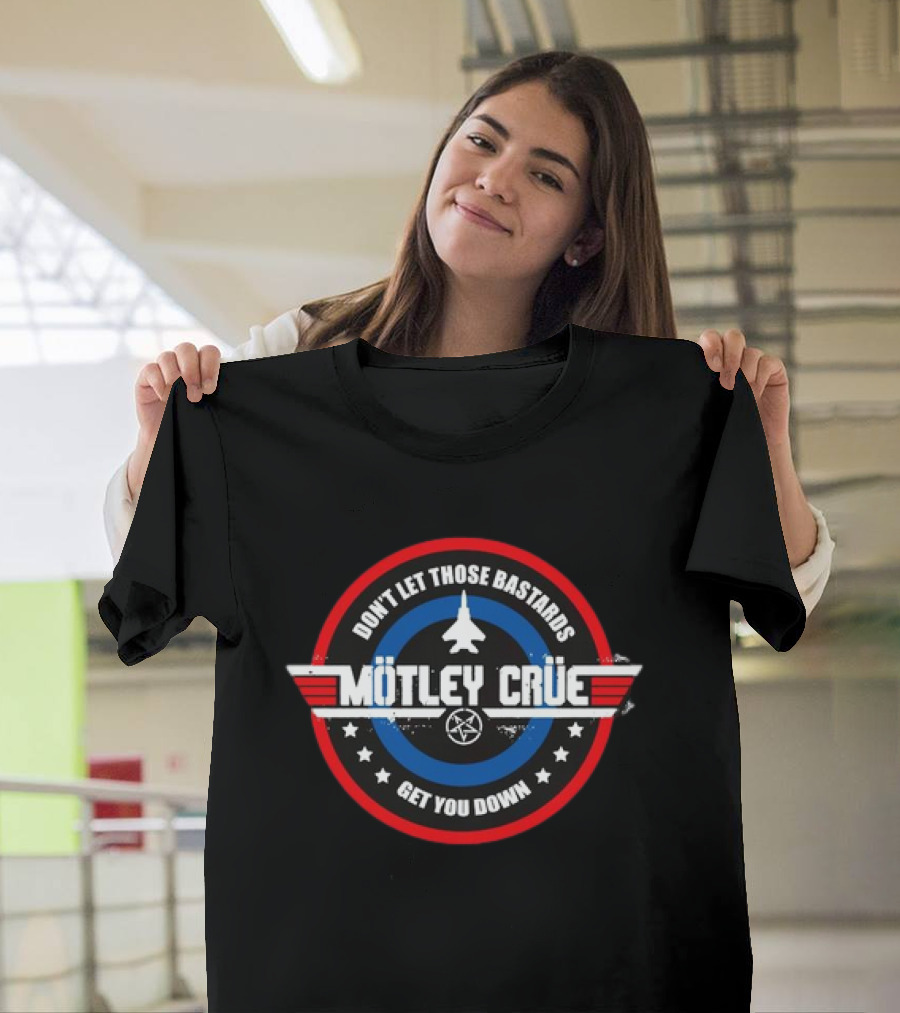 Mötley Crüe Don't Let Those Bastards Get You Down Fighter Jet T-Shirt
