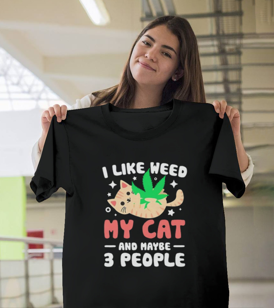 I Like Weed, My Cat, and Maybe 3 People with Cartoon Cat and Marijuana Leaf T-Shirt
