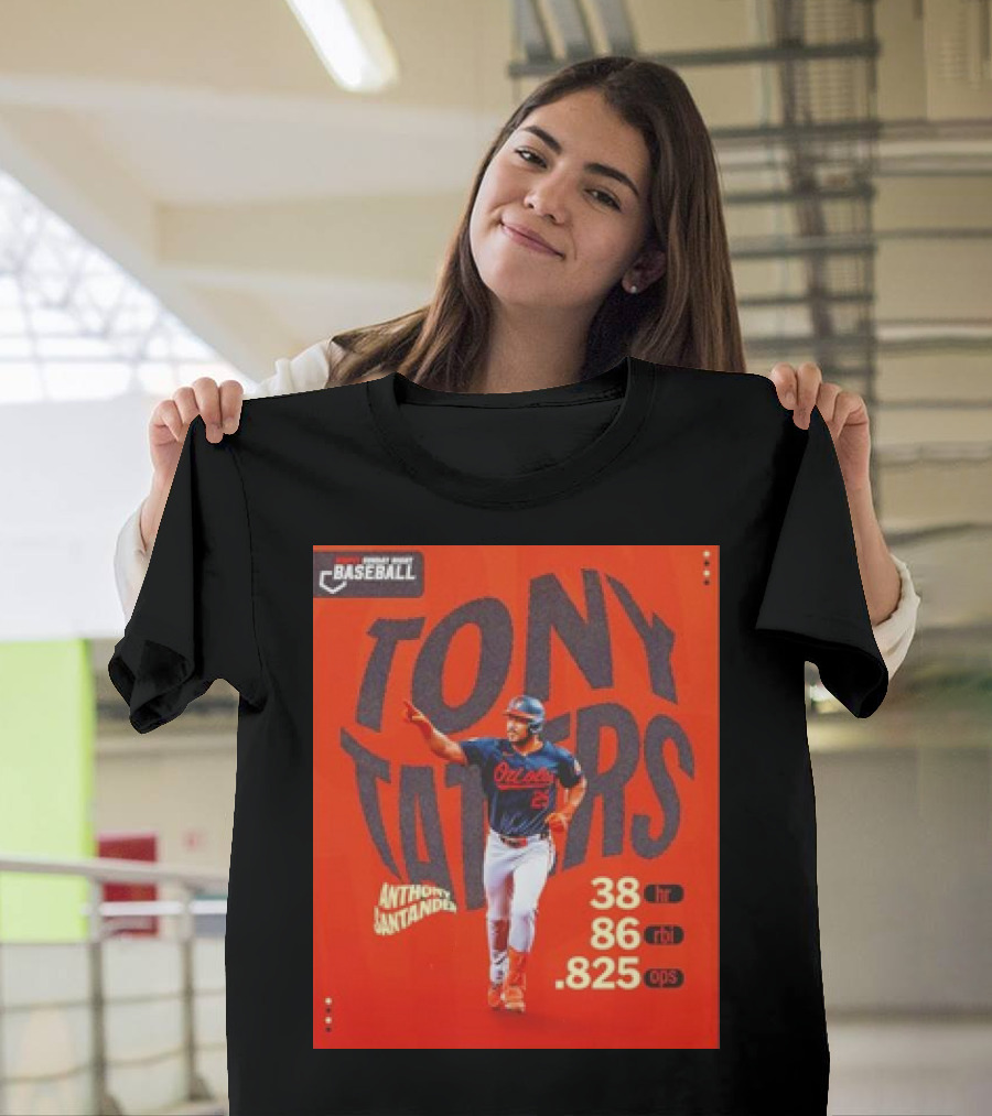 Tony Taters Anthony Santander Baltimore Orioles 38 HR 86 RBI .825 OPS T-Shirt