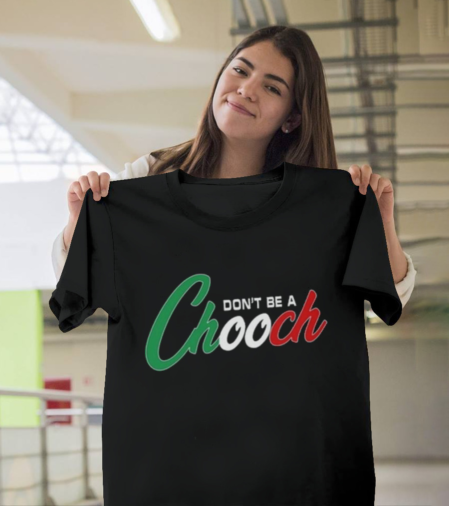 Hardcore Italians Don't Be A Chooch Text With Italian Flag Colors T-Shirt