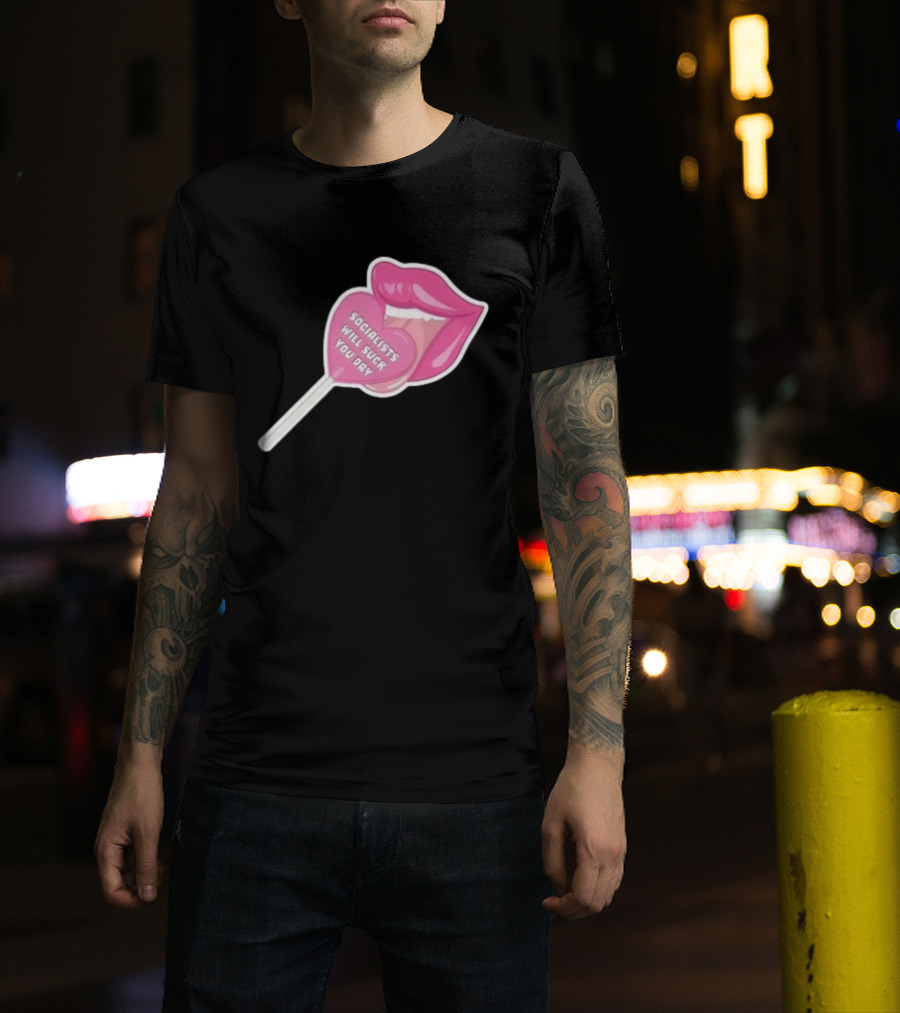 Socialists Will Suck You Dry Pink Lips Lollipop T-Shirt