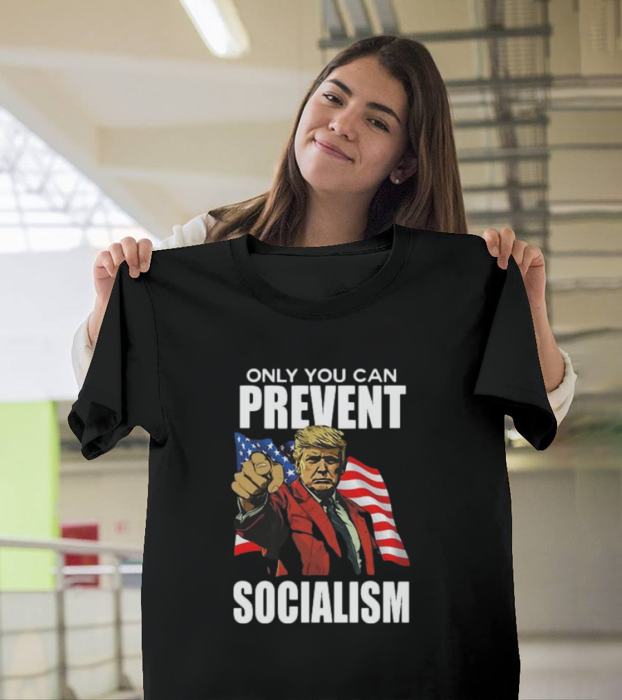 Trump Only You Can Prevent Socialism Patriotic Flag Background T-Shirt