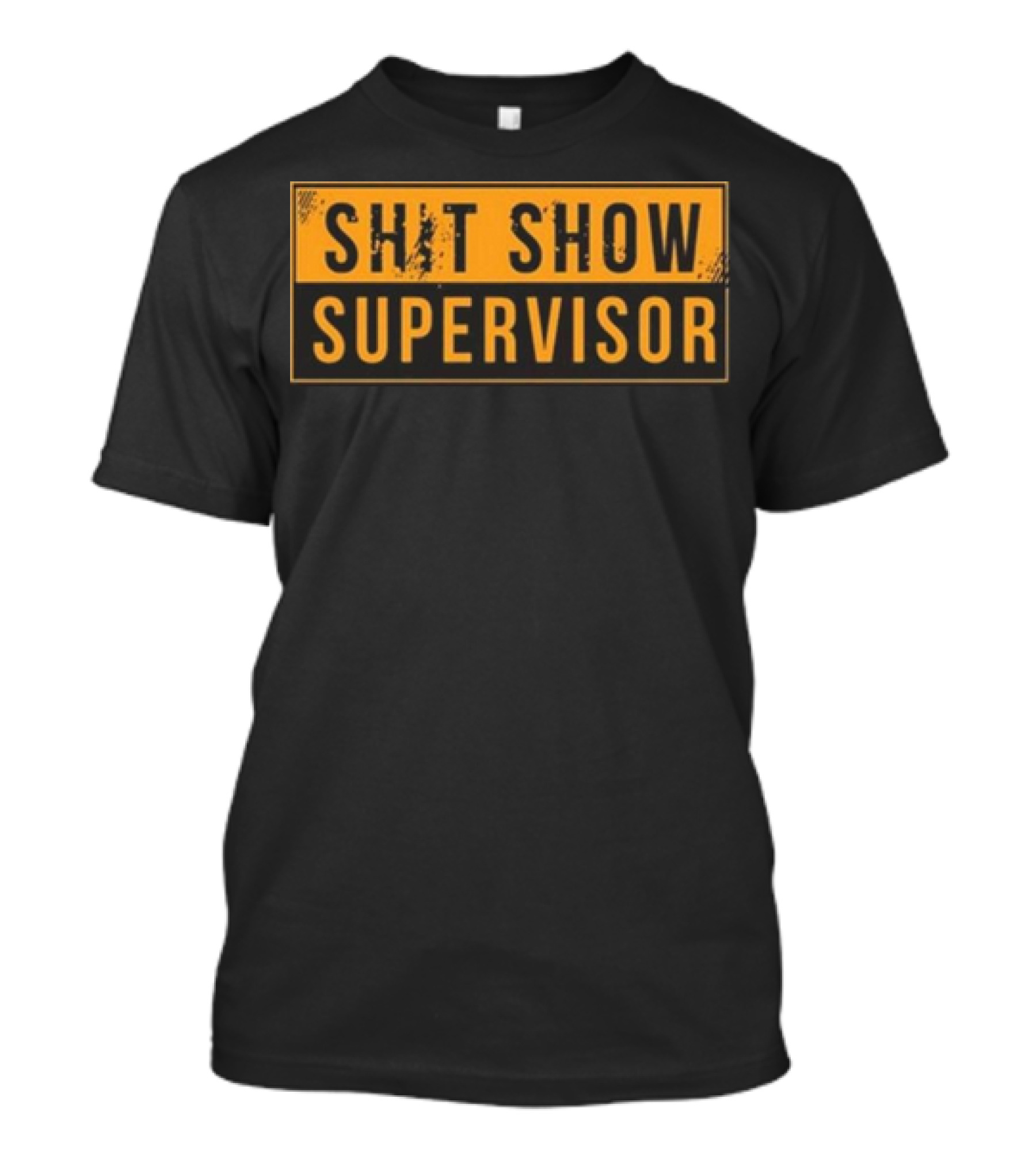 SHIT SHOW SUPERVISOR T-Shirt