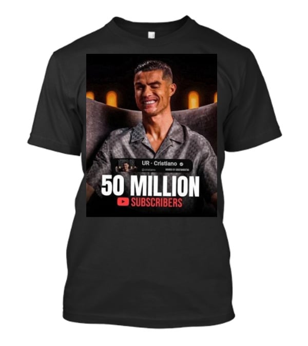 UR - Cristiano 50 Million YouTube Subscribers Milestone T-Shirt
