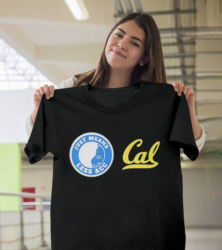 Just Means Less ACC Cal T-Shirt