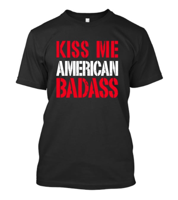 Kiss Me American Badass T-Shirt
