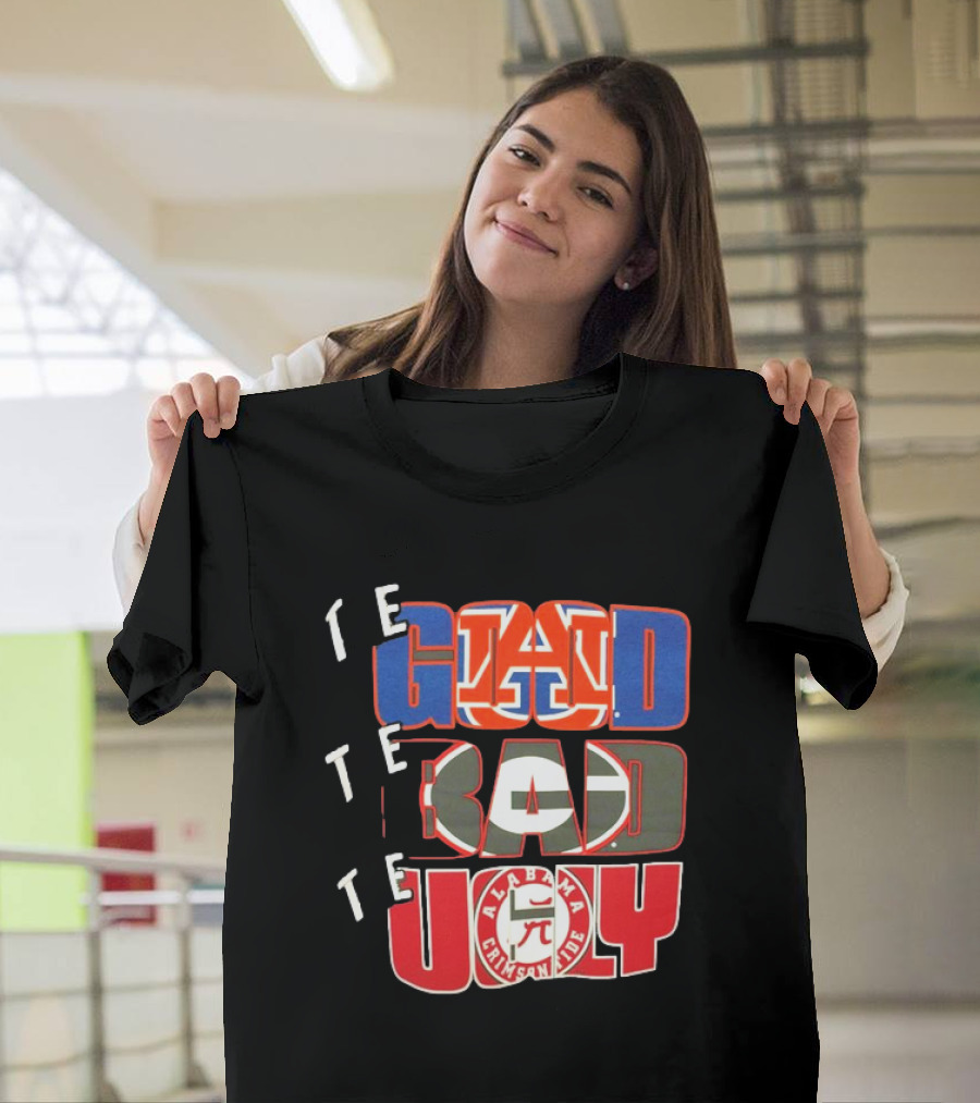 The Good Auburn Tigers The Bad Georgia Bulldogs The Ugly Alabama Crimson Tide T-Shirt